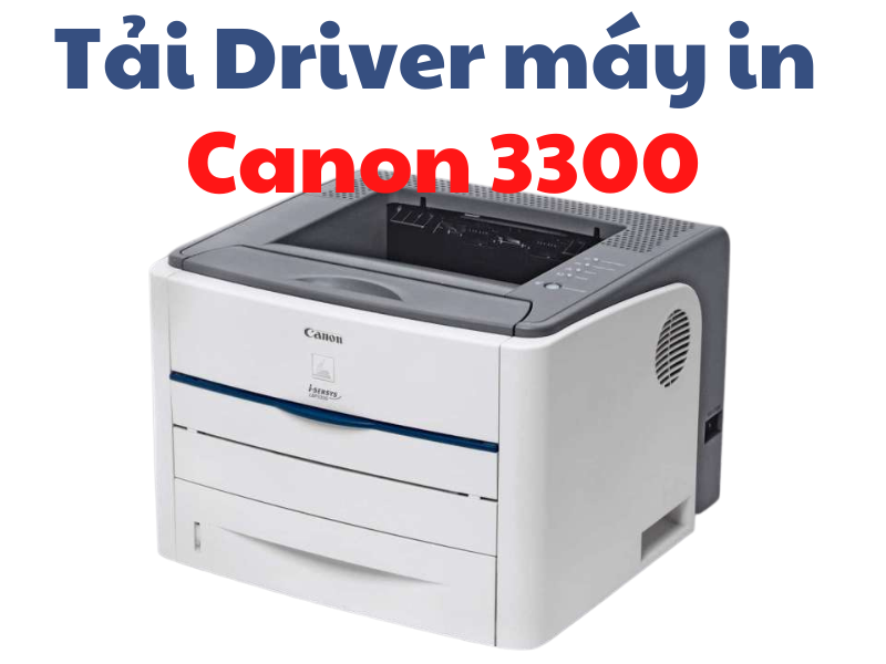 Download Driver Máy In Canon 3300 Miễn Phí