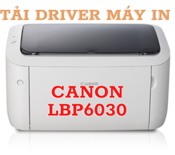 Tải Driver máy in Canon LBP 6030 Miễn Phí